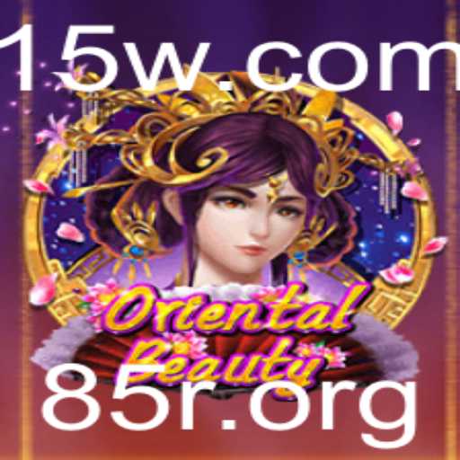 Explorando o Fascinante Mundo do Jogo OrientalBeauty com a Palavra-Chave 85r